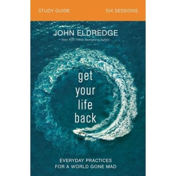 Get Your Life Back Study Guide: Everyday Practices for a World Gone Mad -- John - Picture 1 of 1